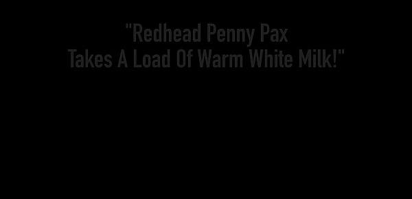  Redhead Penny Pax Takes A Load Of Warm White Milk!